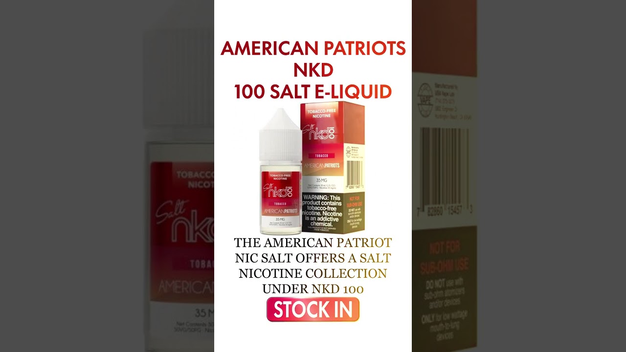 AMERICAN PATRIOTS – NKD 100 SALT E-LIQUID – (30ML) Smoke Shop in Dallas