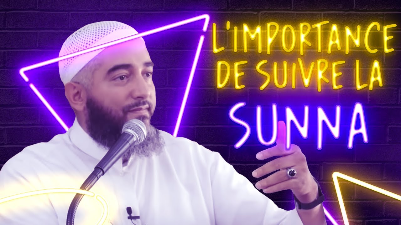 LIMPORTANCE DE SUIVRE LA SUNNA