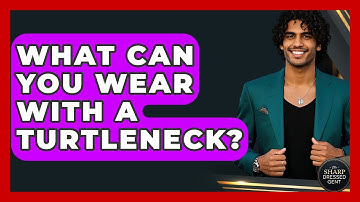 What Can You Wear With A Turtleneck? - The Sharp Dressed Gent