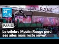 France   paris le clbre moulin rouge perd ses ailes mais reste ouvert  france 24