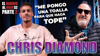 Chris Diamond 💎  controlo al 100% el momento de mi EYACULACI0N 💦 | EL BARRIO AL ROJO #52 2/2 😎