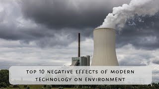 Top 10 Negative Effects of Modern Technology on Environment By Tech Stonz