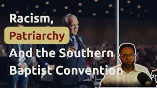 Racism, Patriarchy, and the Southern Baptist Convention