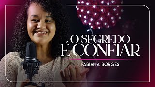 FABIANA BORGES   O SEGREDO É CONFIAR   CLIPE OFICIAL