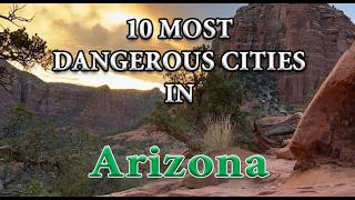 Most Dangerous Cities in Arizona the 18th Most Dangerous State in America