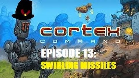 Cortex Command - Episode 16 - Swirling Missiles And Minced Meat
