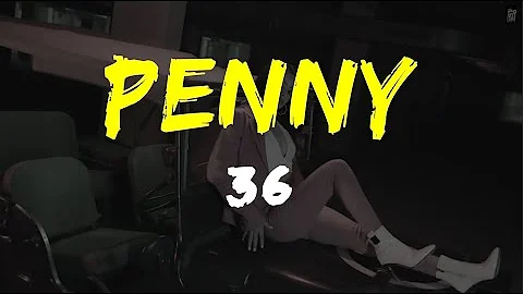 THIRTY SIX (FULL VIDEO)| PENNY LYRICS