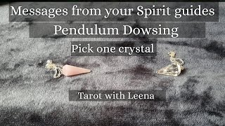 Pendulum Dowsing : Messages from your Spirit guides | Pick one | Tarot with Leena