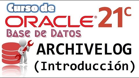 Oracle Base de Datos 21c desde cero para principiantes | ARCHIVELOG (INTRODUCCION) (video 52)