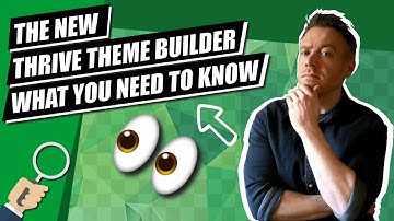 THE NEW THRIVE THEME BUILDER - WHAT YOU NEED TO KNOW