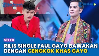 Rilis Single Baru, Faul Gayo Membawakan dengan Cengkok Khas Gayo
