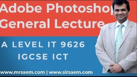 Bitmap Graphics Using Photoshop General Lecture | IGCSE ICT 0417 | A Level IT 9626