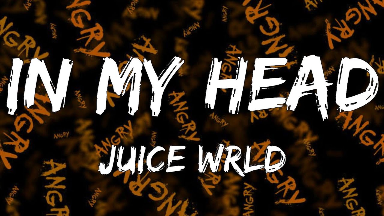 Juice WRLD In My Head (Lyrics) YouTube
