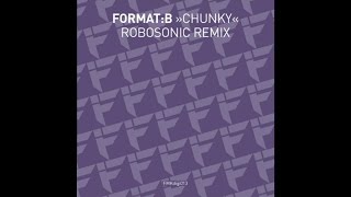 Format:B - Chunky (Robosonic Remix)