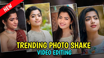 INSTAGRAM REELS TRENDING SHAKE EFFECT VIDEO EDITING | rashmika mandanna | PHOTO SHAKE VIDEO EDITING