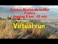 Virtual Run 45 min. Saintes-Marie-de-la-Mer France