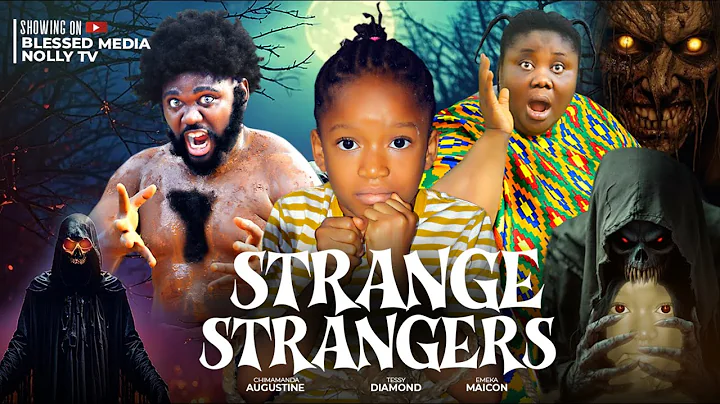 STRANGE STRANGERS (D MOVIE) CHIMAMANDA AUGUSTINE TESSY DIAMOND-2025 LATEST NIGERIAN NOLLYWOOD MOVIES