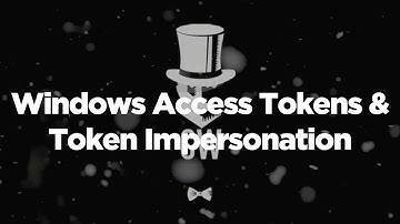 Windows Access Tokens and Token Impersonation