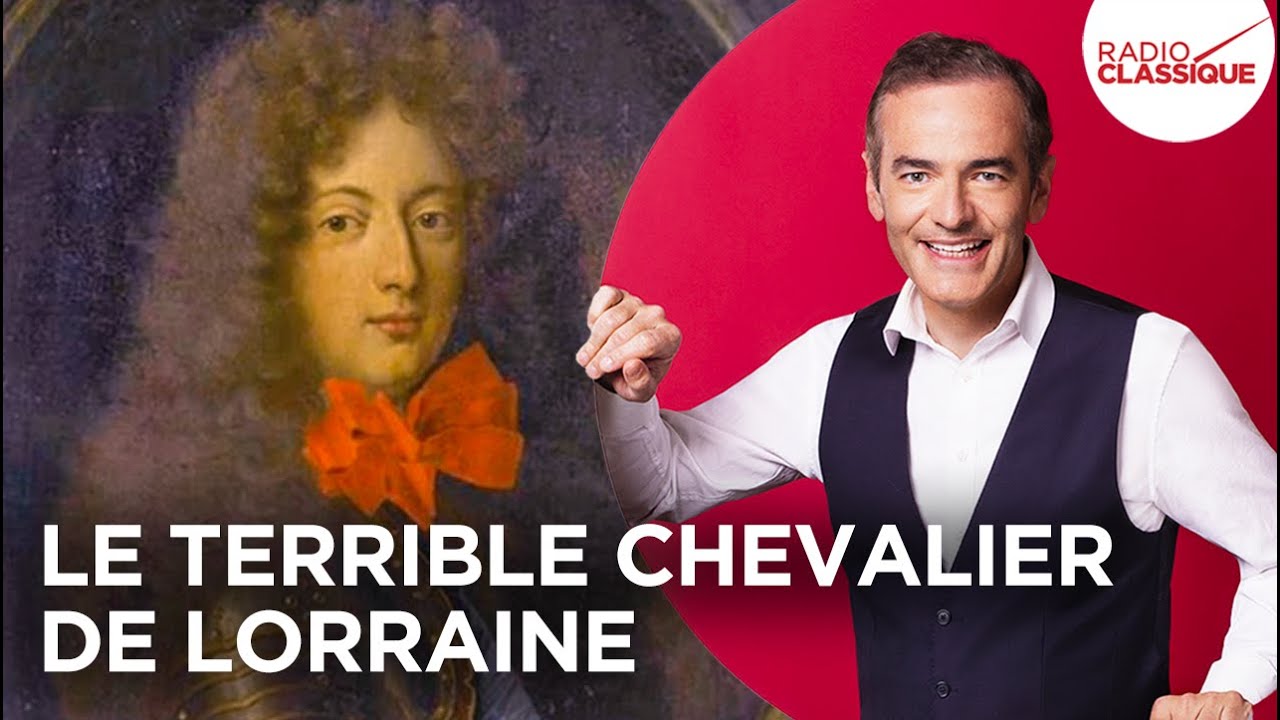 Franck Ferrand raconte : Le terrible chevalier de Lorraine