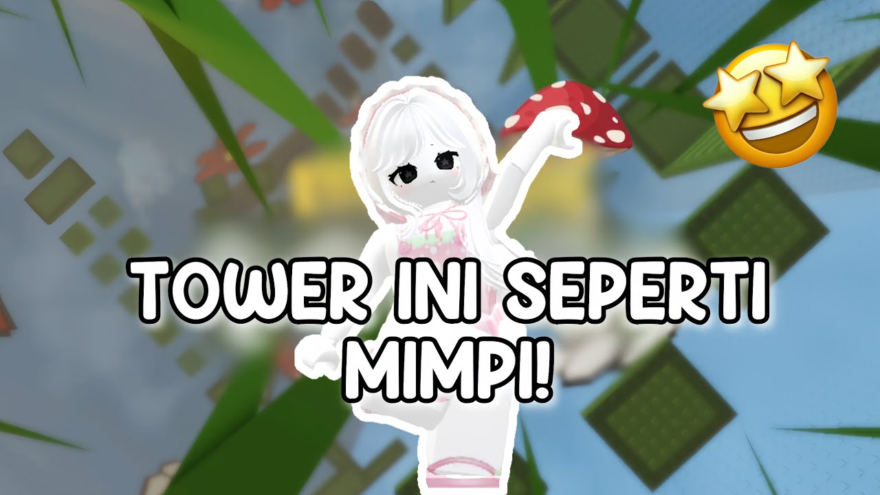 AKU BERMAIN TOWER TAPI SEPERTI DI DALAM MIMPI 💭✨😱!!! || ROBLOX INDONESIA 🇮🇩