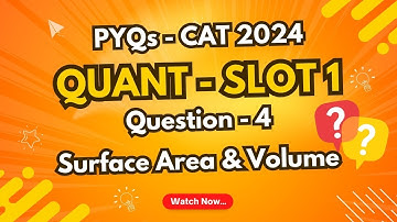 CAT 2024 Slot 1 Quant PYQ | Q4 Surface Area and Volume | Previous Year Questions | TIME 4 CAT