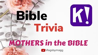 MOTHERS IN THE BIBLE TRIVIA| KAHOOT GAME TRIVIA