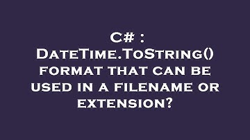 C# : DateTime.ToString() format that can be used in a filename or extension?