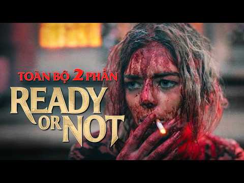 Chuyện cô dâu bị NHÀ CHỒNG TRUY SÁT vào đêm tân hôn — READY OR NOT (1 + 2)