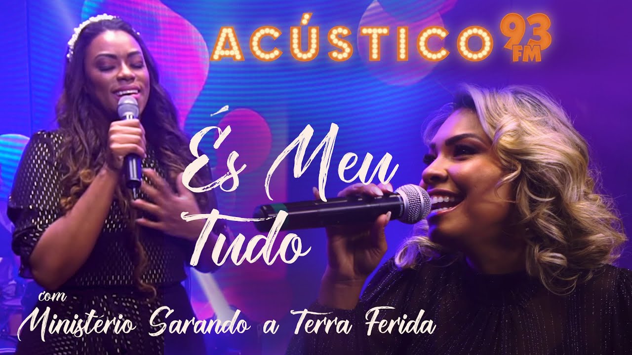 Min. Sarando a Terra Ferida e Elaine Martins - És Meu Tudo - Acústico 93 - AO VIVO - 2021