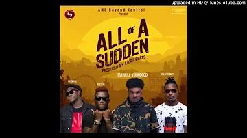 Mawuli-YoungGod-All-Of-A-Sudden-feat-Kelvyn-Boy-Medikal-Geesus-Prod-by-Laxio-Entertainmentbizgh.com