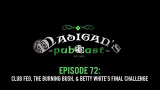 Madigan's Pubcast Episode 72: Club Fed, The Burning Bush, & Betty White’s Final Challenge screenshot 4