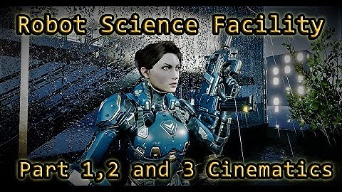 Robot Science Facility all cinematics UE4