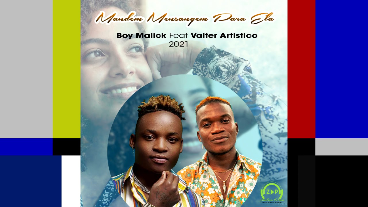 Boy Malick Feat Valter Artistico – Mandem Mensagem Para Ela (Download 2021) – Zambezia Promo