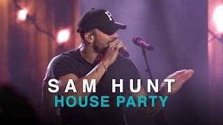 CCMA 2016 | SAM HUNT | HOUSE PARTY chords