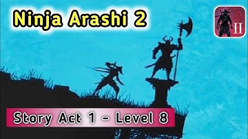 Ninja Arashi 2 - Level 8 | Story Act 1 | Android Gameplay Walkthrough
