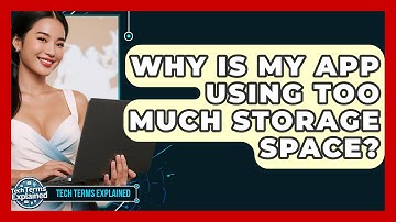 Why Is My App Using Too Much Storage Space? - Tech Terms Explained
