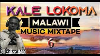 KALE LOKOMA Vol.6 MALAWI MUSIC MIXTAPE - DJ Chizzariana