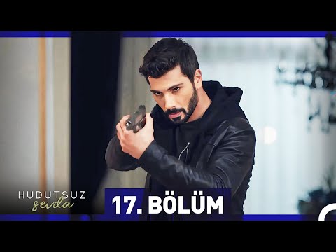 Hudutsuz Sevda 17. Bölüm