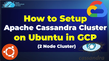 How to Setup Apache Cassandra Cluster on Ubuntu in GCP (2 Node Cluster)