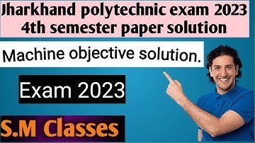 Machine objective solution exam 2023. 4th semester exam paper solution 2023. jharkhand polytechnic