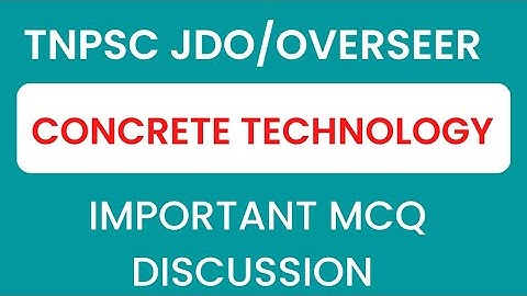 TNPSC JDO/ OVERSEER - CONCRETE TECHNOLOGY MCQ DISCUSSION