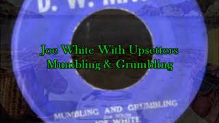 Joe White With Upsetters - Mumbling & Grumbling