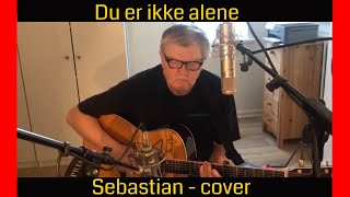 Sebastian | Du er ikke alene | Sebastian - cover | Jens Stage