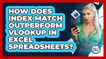 How Does INDEX MATCH Outperform VLOOKUP In Excel Spreadsheets? - Docs and Sheets Pro