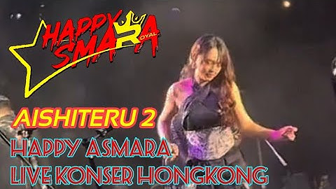 Happy Asmara - Aishiteru 2 Sampai Menangis Live Konser Hongkong 