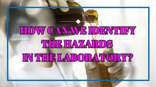How to identify hazards in the laboratory?