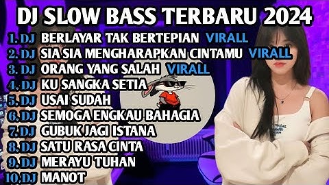 DJ SLOW BASS TERBARU 2024 | DJ VIRAL TIK TOK FULL BASS 🎵 DJ BERLAYAR TAK BERTEPIAN | FULL ALBUM