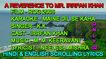 Maine Dil Se Kaha Karaoke With Lyrics Scrolling Only D2 K. K. Irrfan Khan Rog 2005