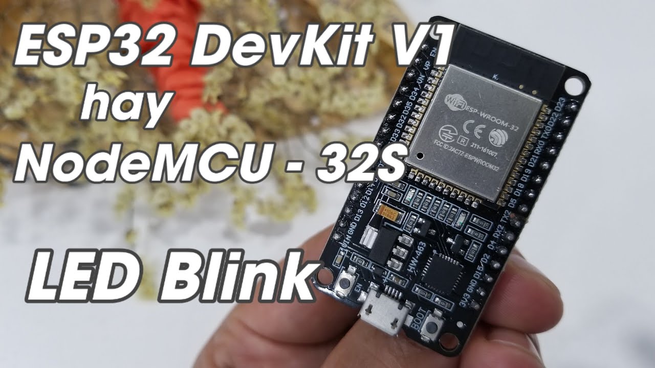 nodemcu v1  Update 2022  Duong ST | NodeMCU - 32S hay ESP32 DevKit V1 ? | LED Blink Với Arduino IDE