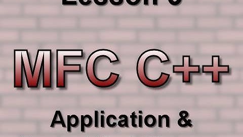 C++ MFC Lesson 3: Application & FrameWnd Classes